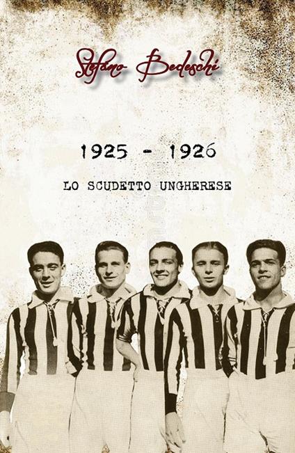 1925 - 1926. Lo scudetto ungherese - Stefano Bedeschi - copertina