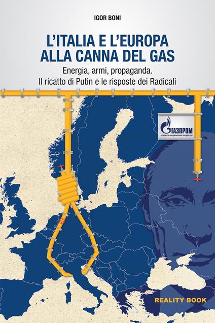 L'Italia e l'Europa alla canna del gas. Energia, armi, propaganda. Il ricatto di Putin e le risposte dei Radicali - Igor Boni - copertina