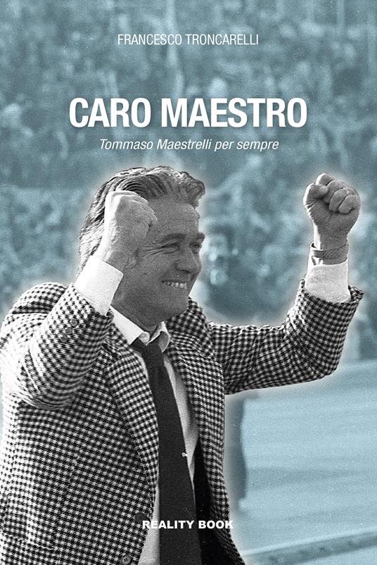 Caro maestro - Francesco Troncarelli - copertina