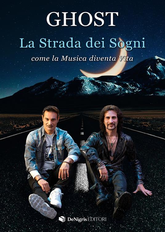 La strada dei sogni. Come la musica diventa vita - Alessandro Magistri,Enrico Magistri,Ghost - copertina