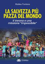 La salvezza più pazza del mondo. Il Verona e una missione «impossibile»