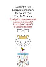 Una dignità chiamata eutanasia-A cosa serve la scuola?-E perché no «I Viceré»?-Il Lucifero del Borgo