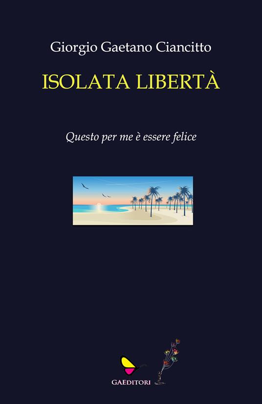 Isolata libertà - Giorgio Gaetano Ciancitto - copertina