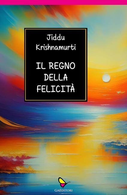 Il regno della felicità - Jiddu Krishnamurti - copertina