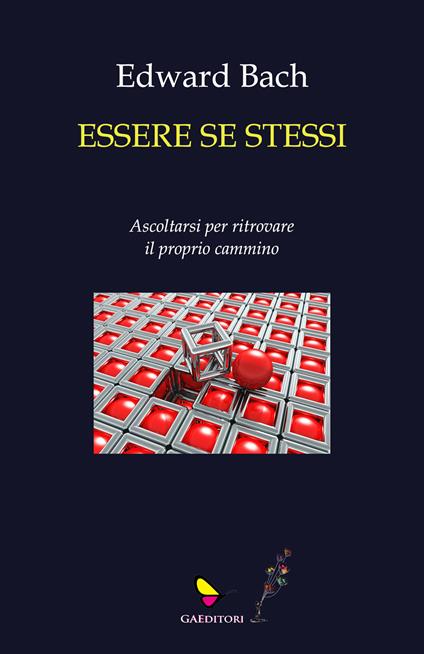 Essere se stessi. Ascoltarsi per ritrovare il proprio cammino - Edward Bach - copertina