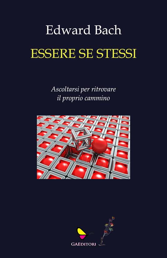 Essere se stessi. Ascoltarsi per ritrovare il proprio cammino - Edward Bach - copertina