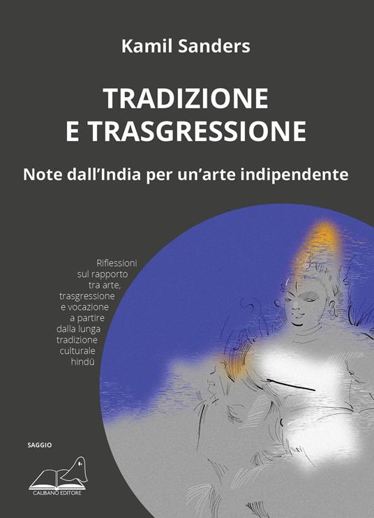 Tradizione e trasgressione. Note dall’India per un’arte indipendente - Kamil Sanders - copertina