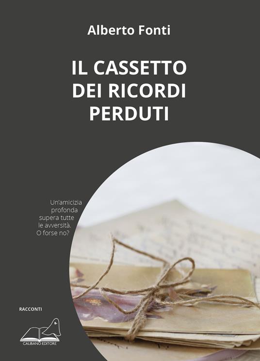 Il cassetto dei ricordi perduti di Alberto Fonti - 9791281112490