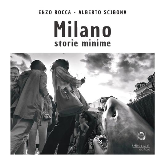 Milano storie minime. Ediz. italiana e inglese - Enzo Rocca,Alberto Scibona - copertina