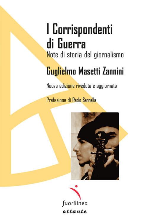 I corrispondenti di guerra. Note di storia del giornalismo - Guglielmo Masetti Zannini - copertina