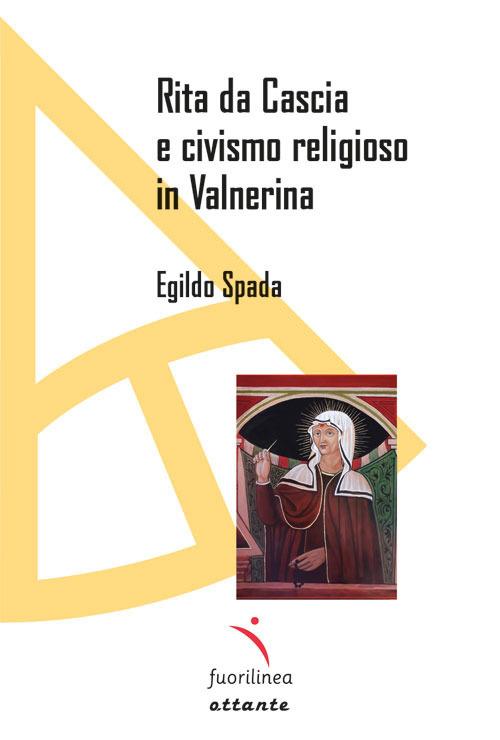 Rita da Cascia e civismo religioso in Valnerina - Egildo Spada - copertina