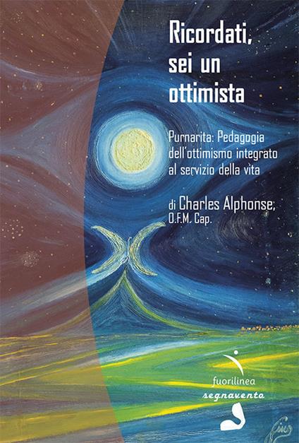 Ricordati, sei un ottimista. Purnarita: Pedagogia dell’ottimismo integrato al servizio della vita - Charles Alphonse, O.F.M. Cap. - copertina