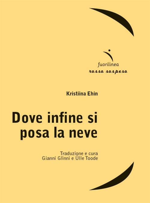 Dove infine si posa la neve - Kristiina Ehin - copertina