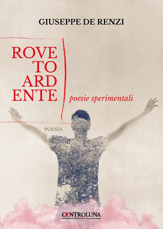 Roveto ardente. Poesie sperimentali - Giuseppe De Renzi - copertina