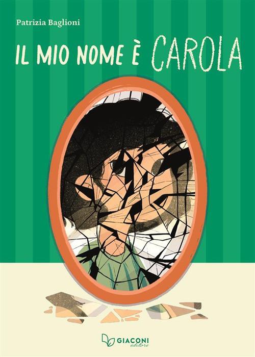 Il mio nome è Carola - Patrizia Baglioni - copertina