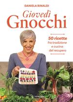 Giovedì gnocchi. 50 ricette fra tradizione e cucina del recupero