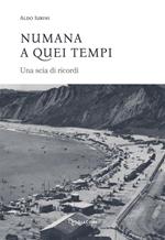 Numana a quei tempi. Una scia di ricordi. Ediz. integrale