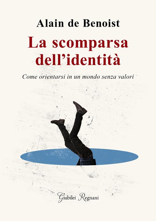 La scomparsa dell'identità. Come orientarsi in un mondo senza valori - Alain de Benoist - copertina