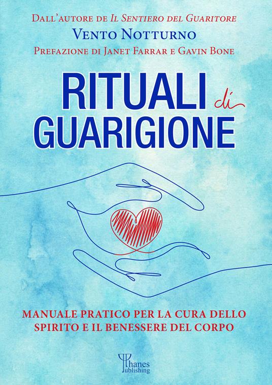 Rituali di guarigione. Manuale pratico per la cura dello spirito e il benessere del corpo - Vento Notturno - copertina