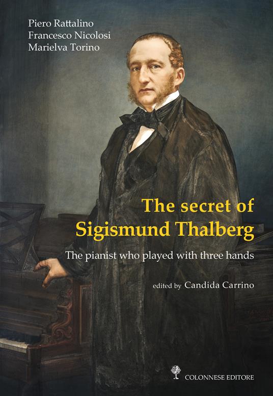 The secret of Sigismund Thalberg - Piero Rattalino,Francesco Nicolosi,Marielva Torino - copertina