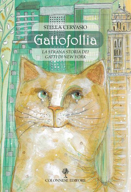 Gattofollia. La strana storia dei gatti di New York. Ediz. a colori - Stella Cervasio - copertina