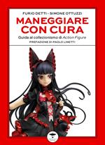 Maneggiare con cura. Guida al collezionismo di Action Figure