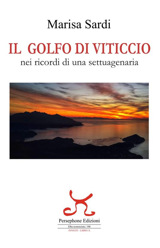 Il golfo di Viticcio. Nei ricordi di una settuagenaria. Ediz. illustrata - Marisa Sardi - copertina