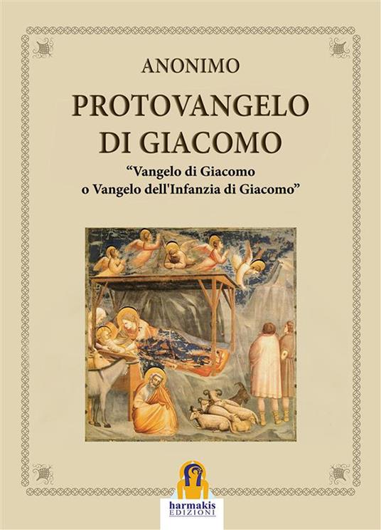 Il Protovangelo di Giacomo. Vangelo di Giacomo o Vangelo dell'Infanzia di Giacomo - Anonimo,Paola Agnolucci - ebook