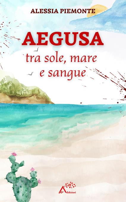 Aegusa tra sole, mare e sangue - Alessia Piemonte - copertina