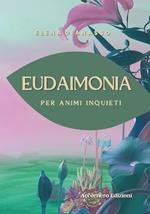 Eudaimonia. Per animi inquieti