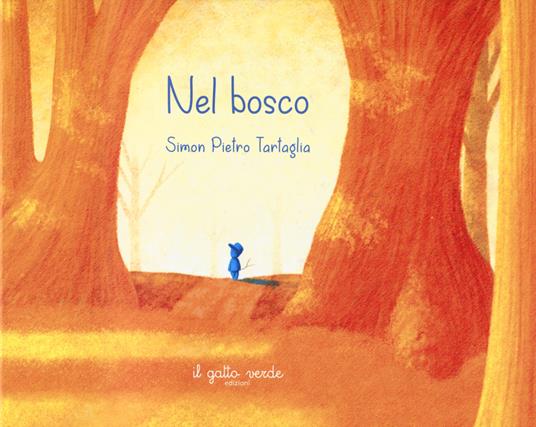 Nel bosco. Ediz. a colori - Simon Pietro Tartaglia - copertina