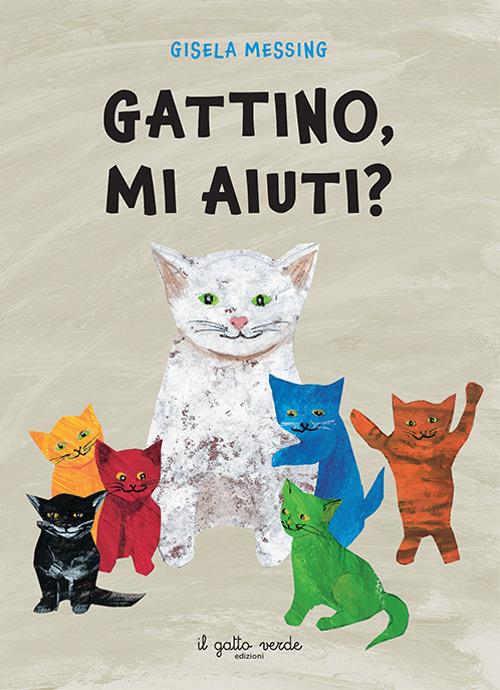 Gattino, mi aiuti? Ediz. a colori - Gisela Messing - copertina