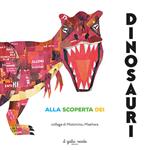 Alla scoperta dei dinosauri. Ediz. a colori