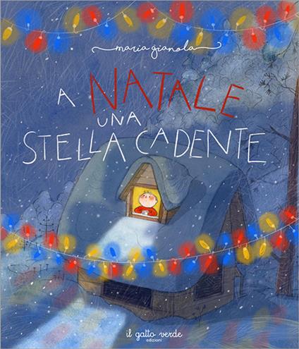 A Natale una stella cadente. Ediz. illustrata - Maria Gianola - copertina