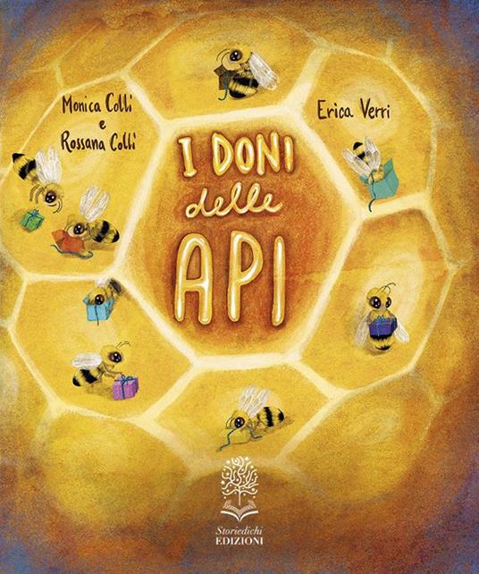 I doni delle api. Ediz. a colori - Monica Colli,Rossana Colli - copertina