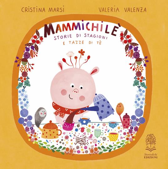 Mammichilè. Storie di stagioni e tazze di té. Ediz. a colori - Cristina Marsi - copertina