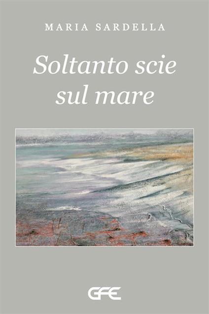 Soltanto scie sul mare - Maria Sardella - copertina