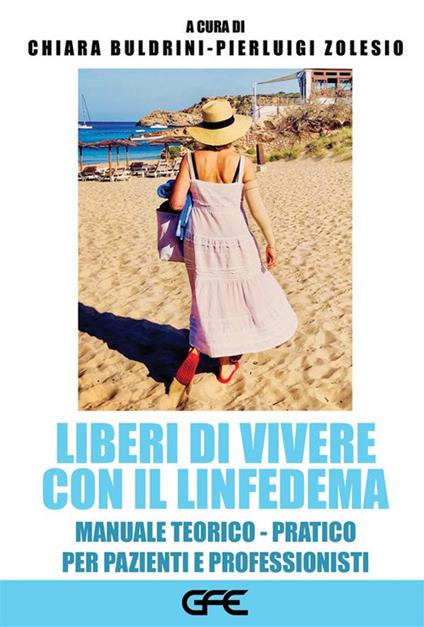 Liberi di vivere con il linfedema. Manuale teorico-pratico per pazienti e professionisti - copertina