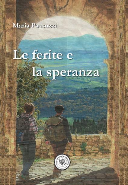 Le ferite e la speranza - Maria Pascuzzi - copertina