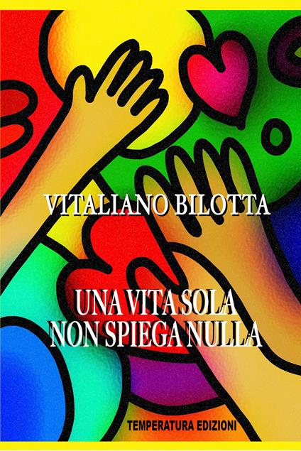 Una vita sola non spiega nulla - Vitaliano Bilotta - copertina