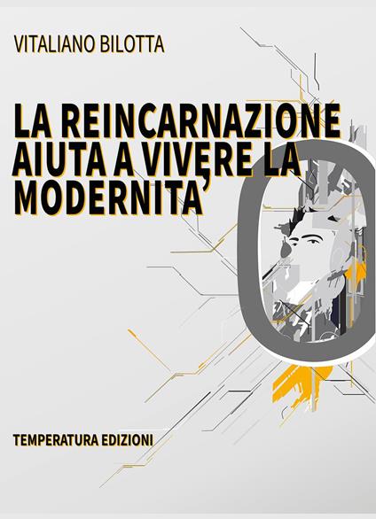 La reincarnazione aiuta a vivere la modernità - Vitaliano Bilotta - copertina