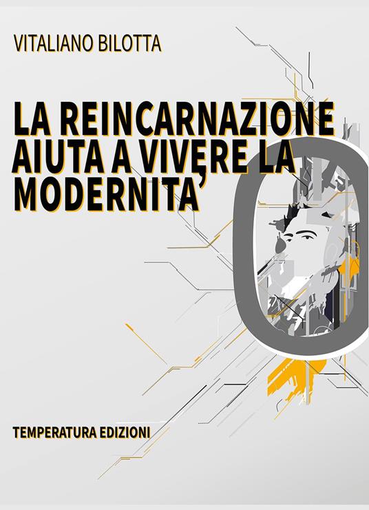 La reincarnazione aiuta a vivere la modernità - Vitaliano Bilotta - copertina