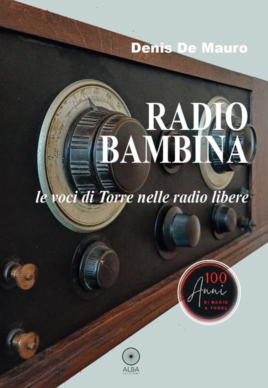 Radio bambina. Le voci di Torre nelle radio libere - Denis De Mauro - copertina