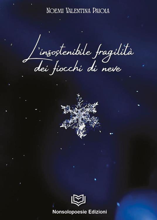 L'insostenibile fragilità dei fiocchi di neve - Noemi Valentina Paiola - copertina