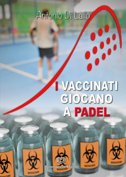 I vaccinati giocano a padel - Antonio Di Lallo - copertina