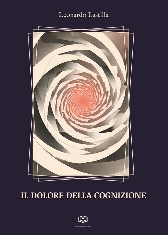 Il dolore della cognizione - Leonardo Lastilla - copertina
