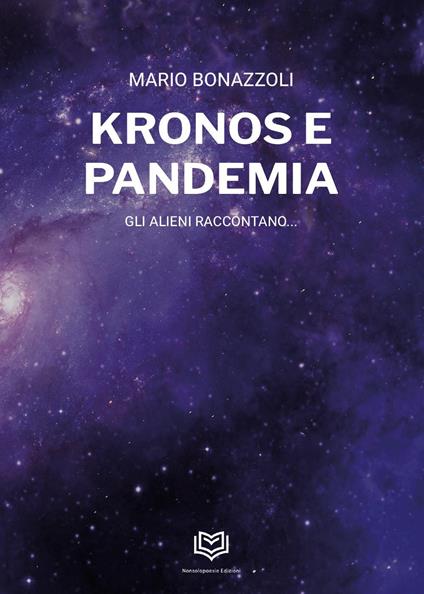 Kronos e pandemia. Gli alieni raccontano... - Mario Bonazzoli - copertina