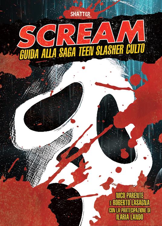 Scream. Guida alla saga teen slasher culto - Nico Parente,Roberto Lasagna,Ilaria Lando - copertina