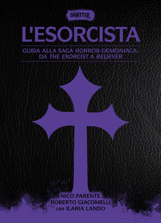 L'esorcista. Guida alla saga horror-demoniaca: da The exorcist a Believer - Nico Parente,Roberto Giacomelli - copertina