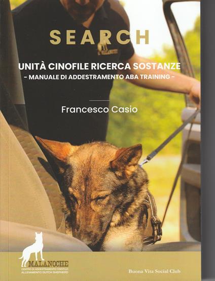 Search. Unità cinofile ricerca sostanze. Manuale di addestramento ABA training. Nuova ediz. - Francesco Casio - copertina